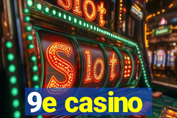 9e casino